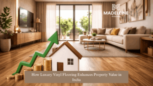 How Luxury Vinyl Flooring Enhances Property Value in India