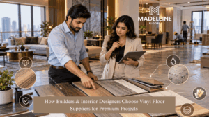 How Builders & Interior Designers Choose Vinyl Floor Suppliers for Premium Projects
